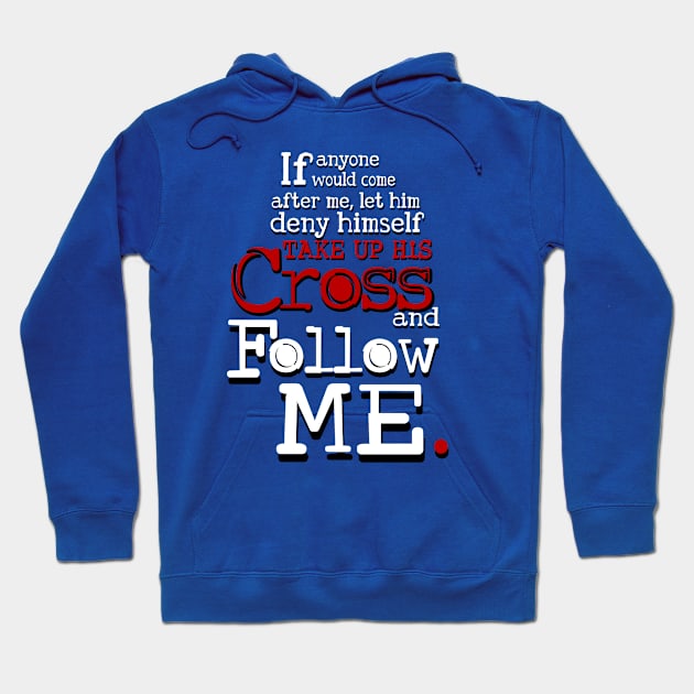 Follow me, Jesus Quote Hoodie by AlondraHanley